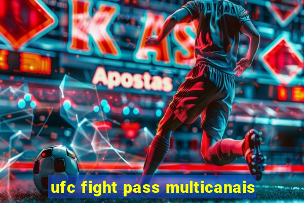 ufc fight pass multicanais